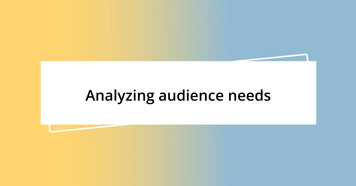 Analyzing audience needs