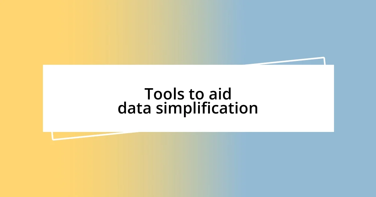 Tools to aid data simplification