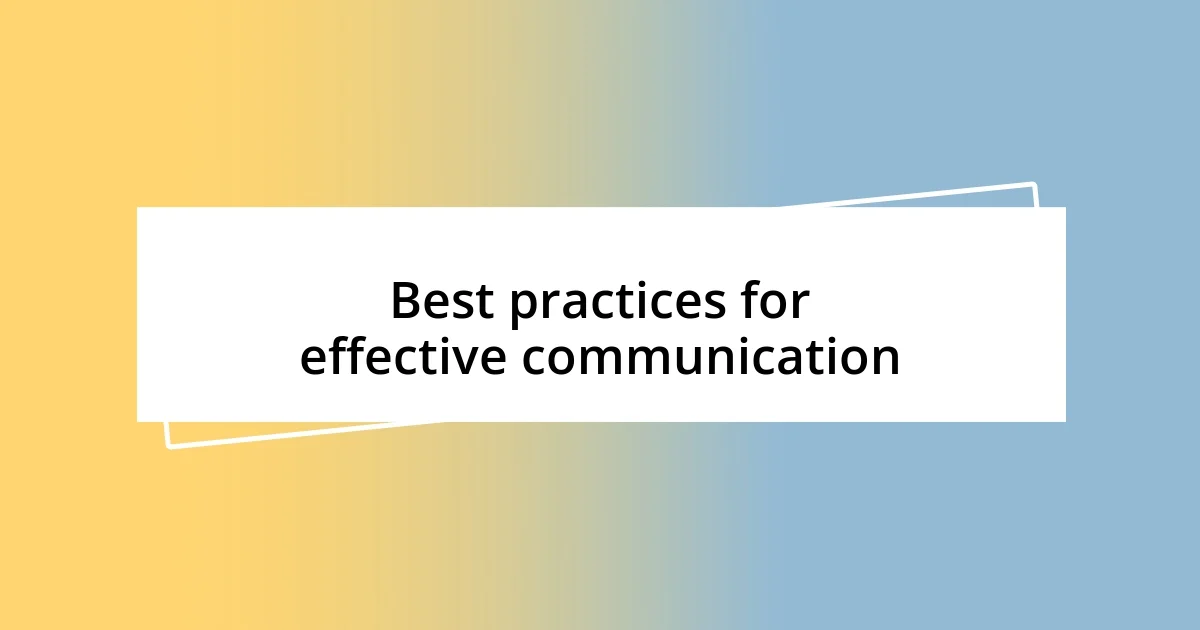 Best practices for effective communication