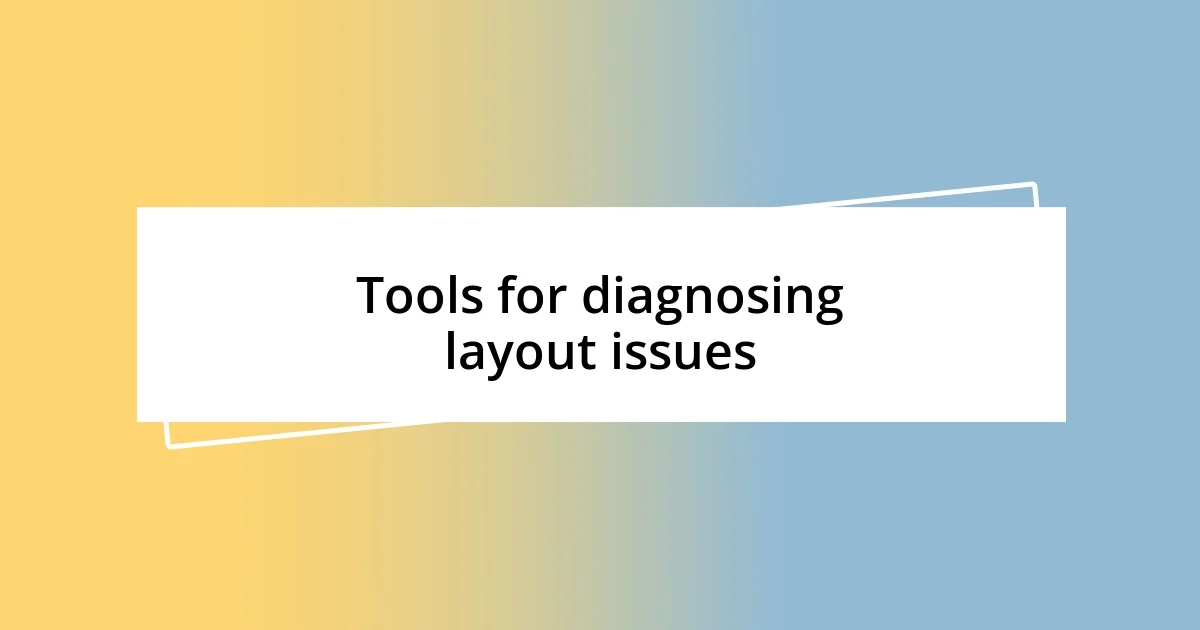 Tools for diagnosing layout issues