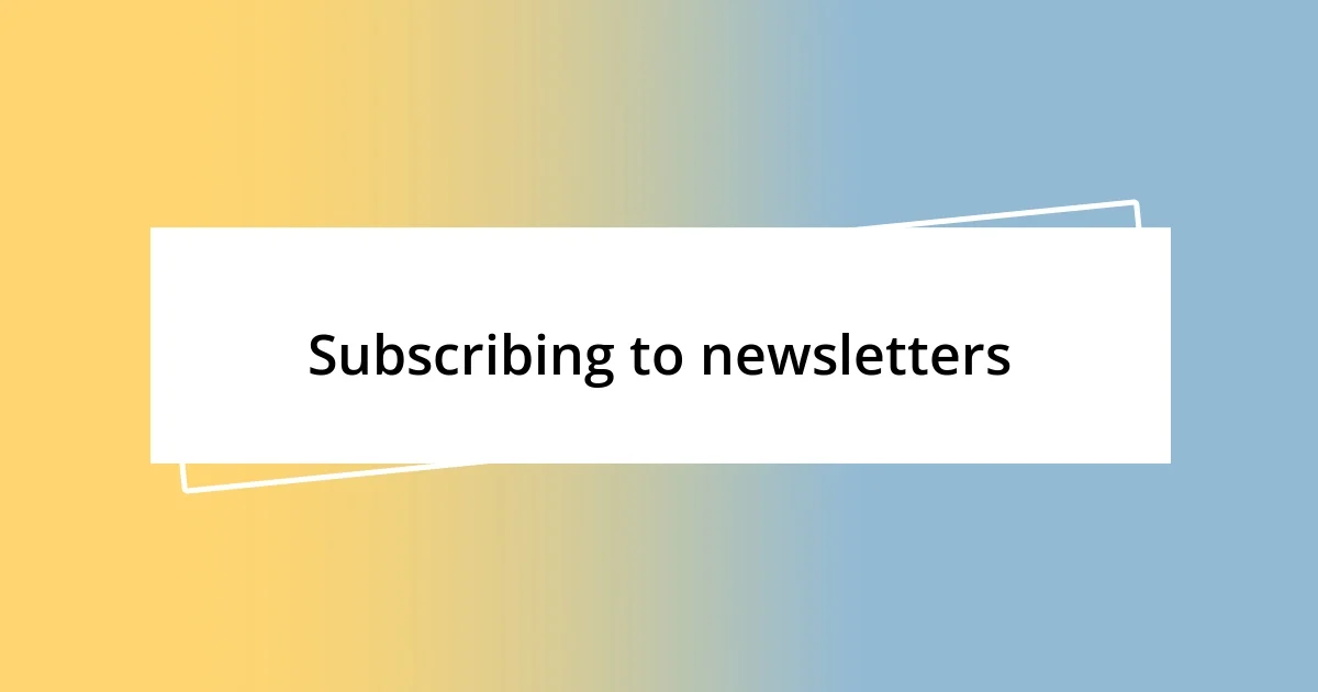 Subscribing to newsletters