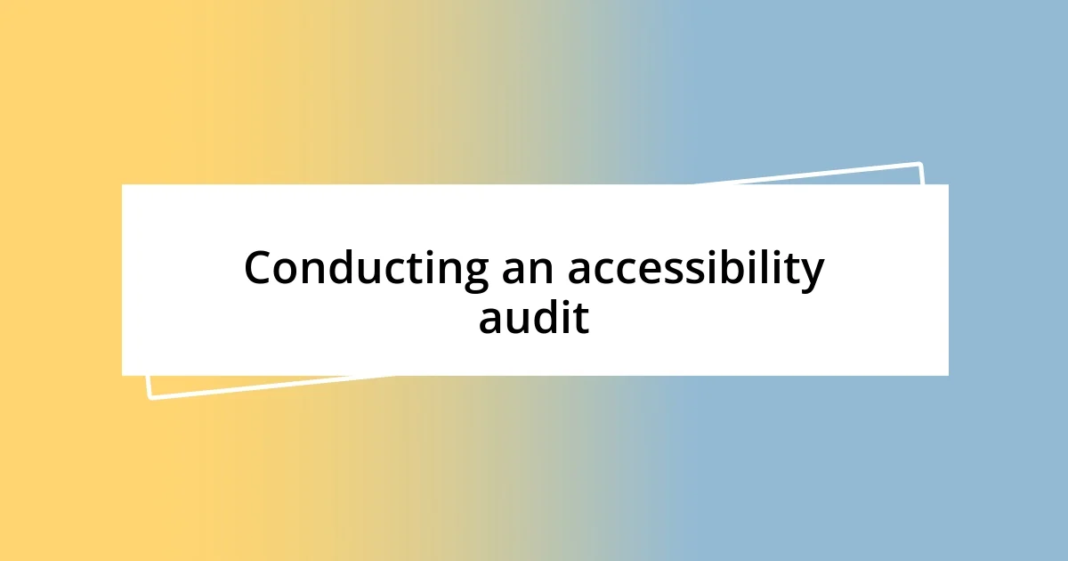 Conducting an accessibility audit