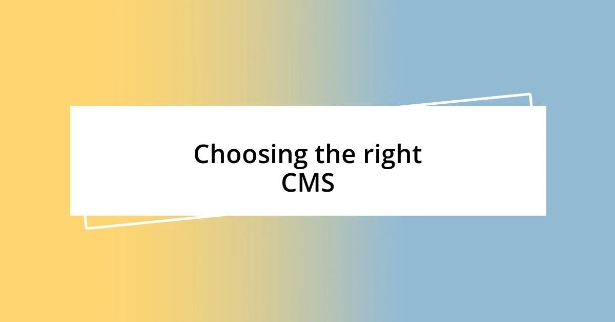 Choosing the right CMS