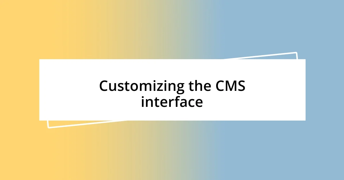 Customizing the CMS interface