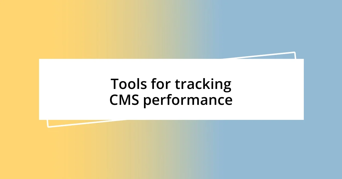 Tools for tracking CMS performance