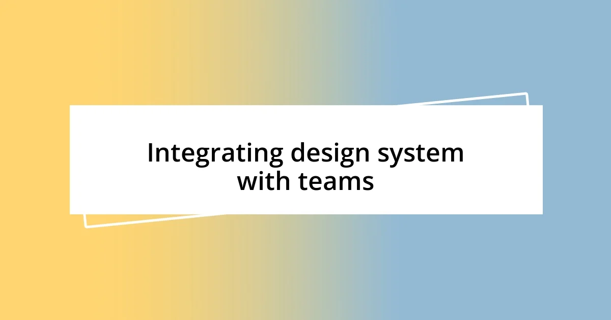 Integrating design system with teams