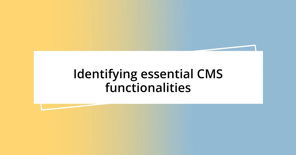 Identifying essential CMS functionalities