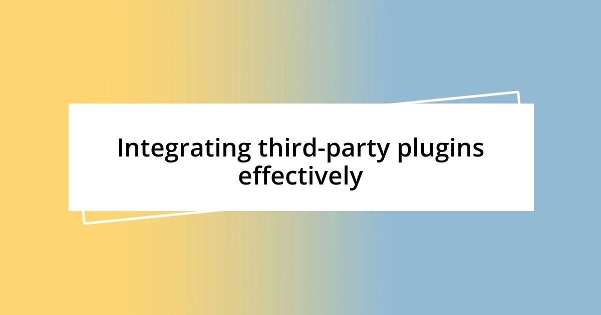 Integrating third-party plugins effectively