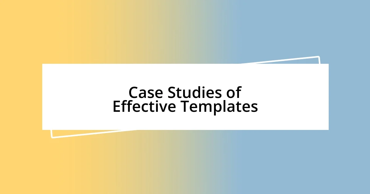 Case Studies of Effective Templates