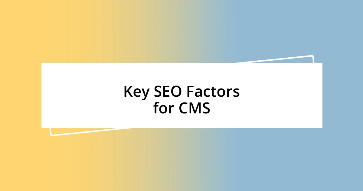 Key SEO Factors for CMS