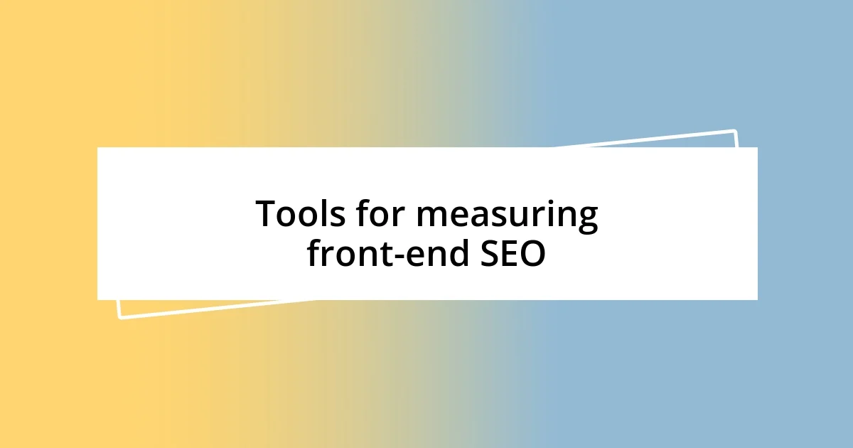 Tools for measuring front-end SEO