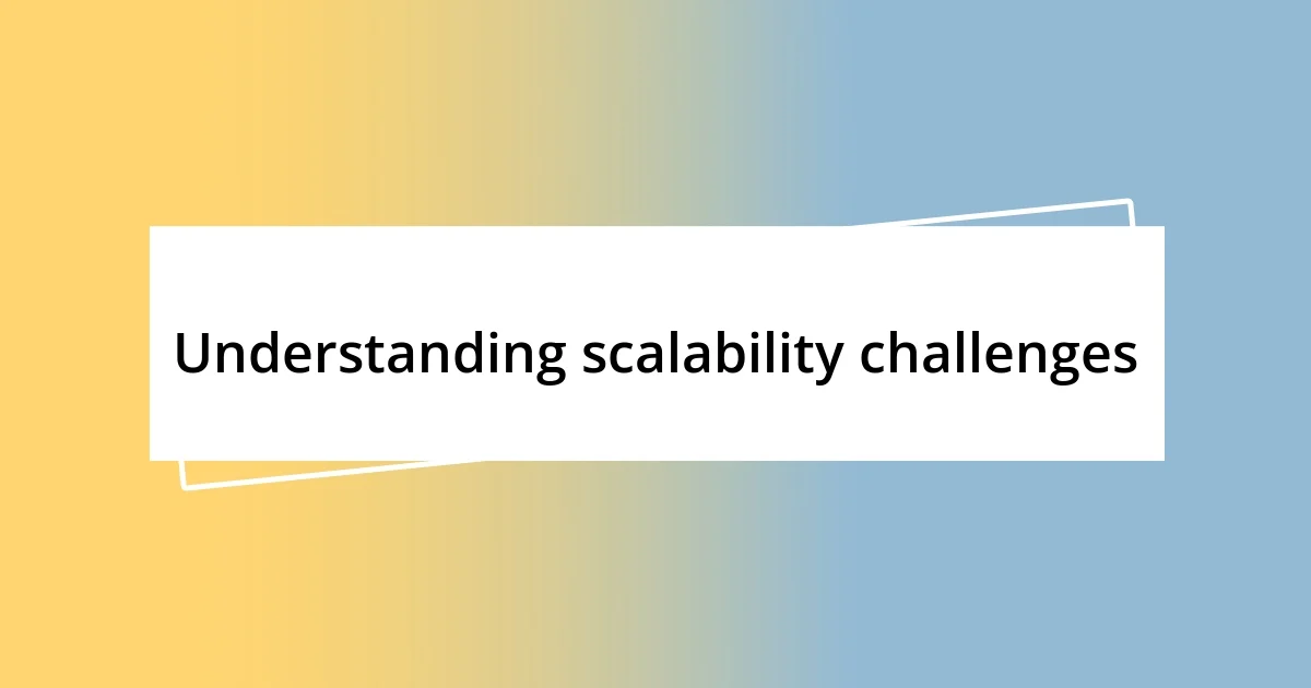 Understanding scalability challenges