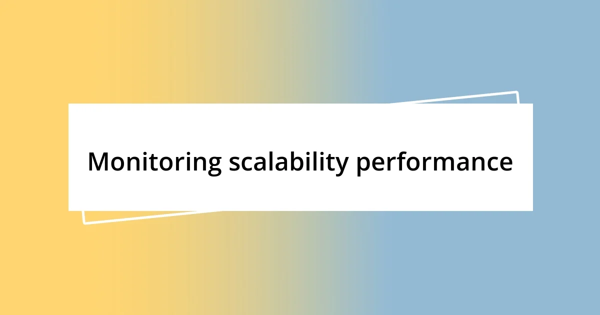 Monitoring scalability performance