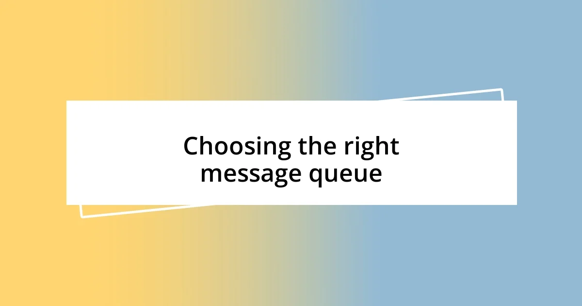 Choosing the right message queue