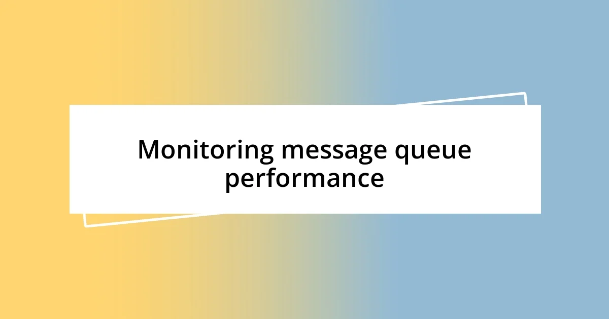 Monitoring message queue performance