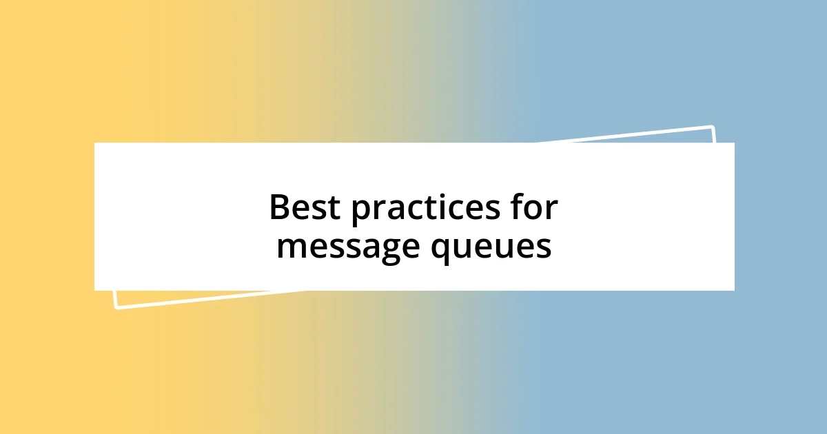 Best practices for message queues