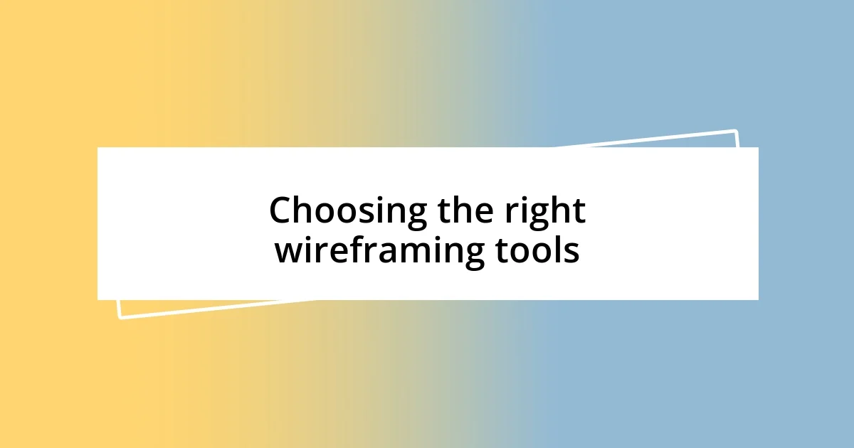 Choosing the right wireframing tools