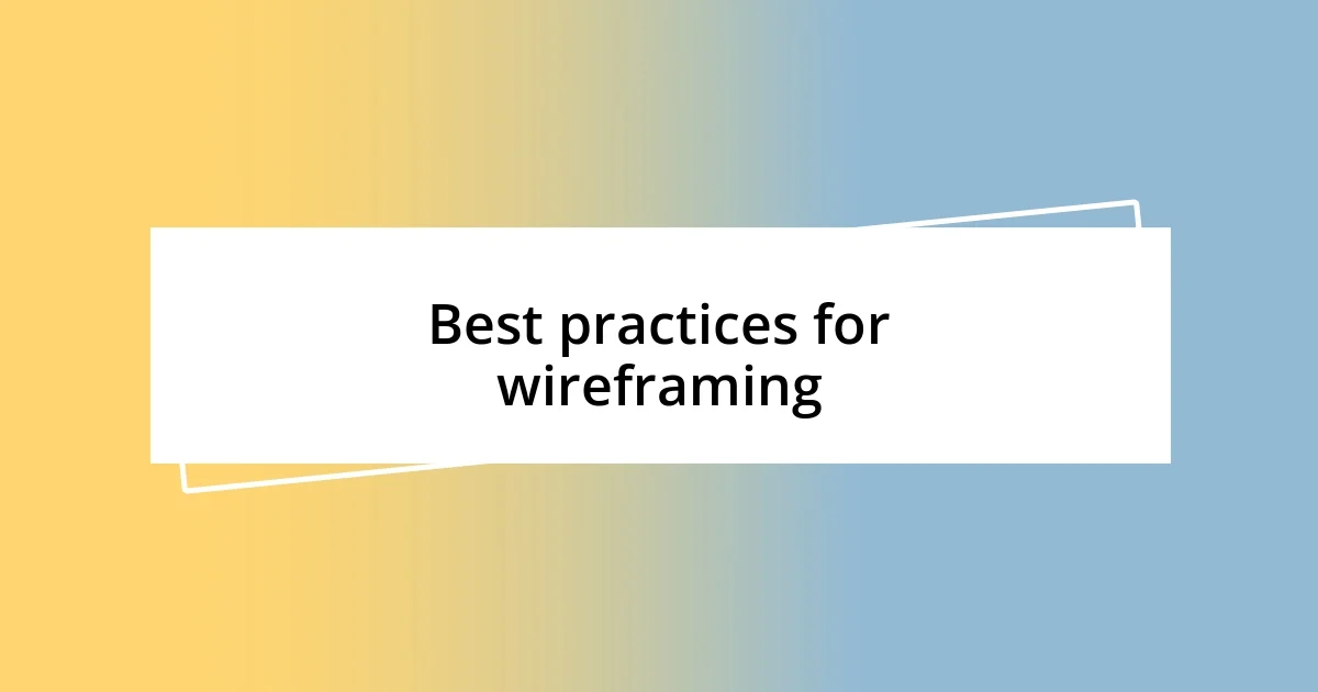 Best practices for wireframing