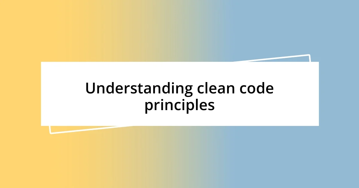 Understanding clean code principles