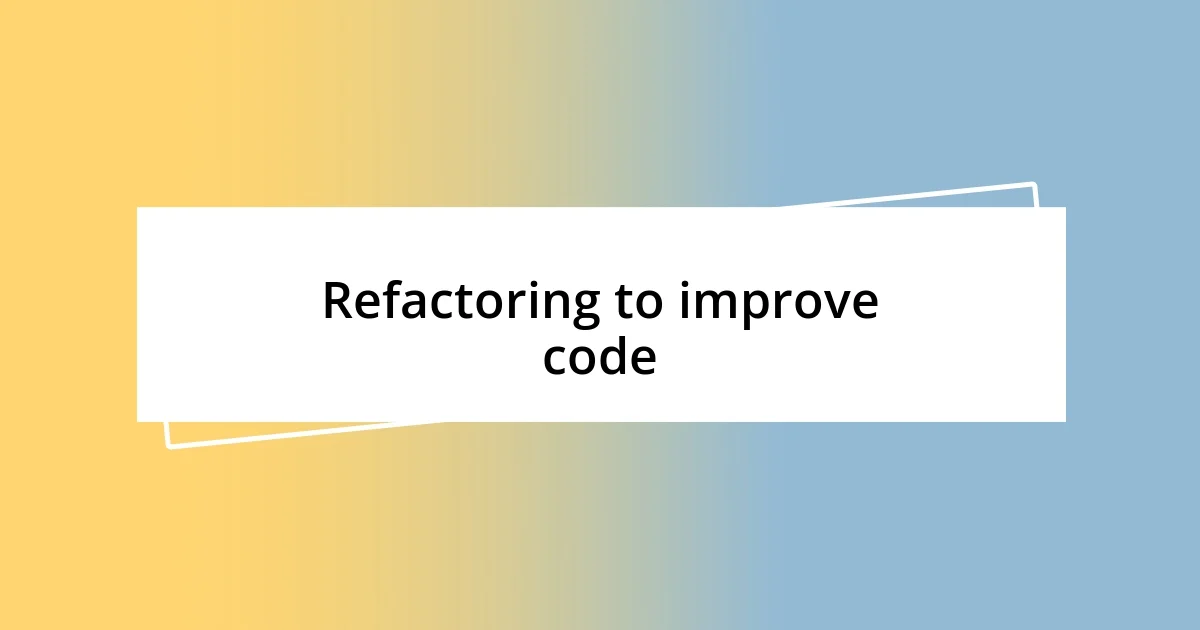 Refactoring to improve code