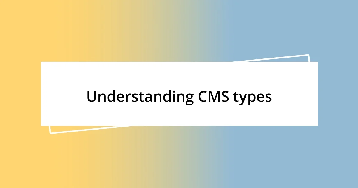 Understanding CMS types