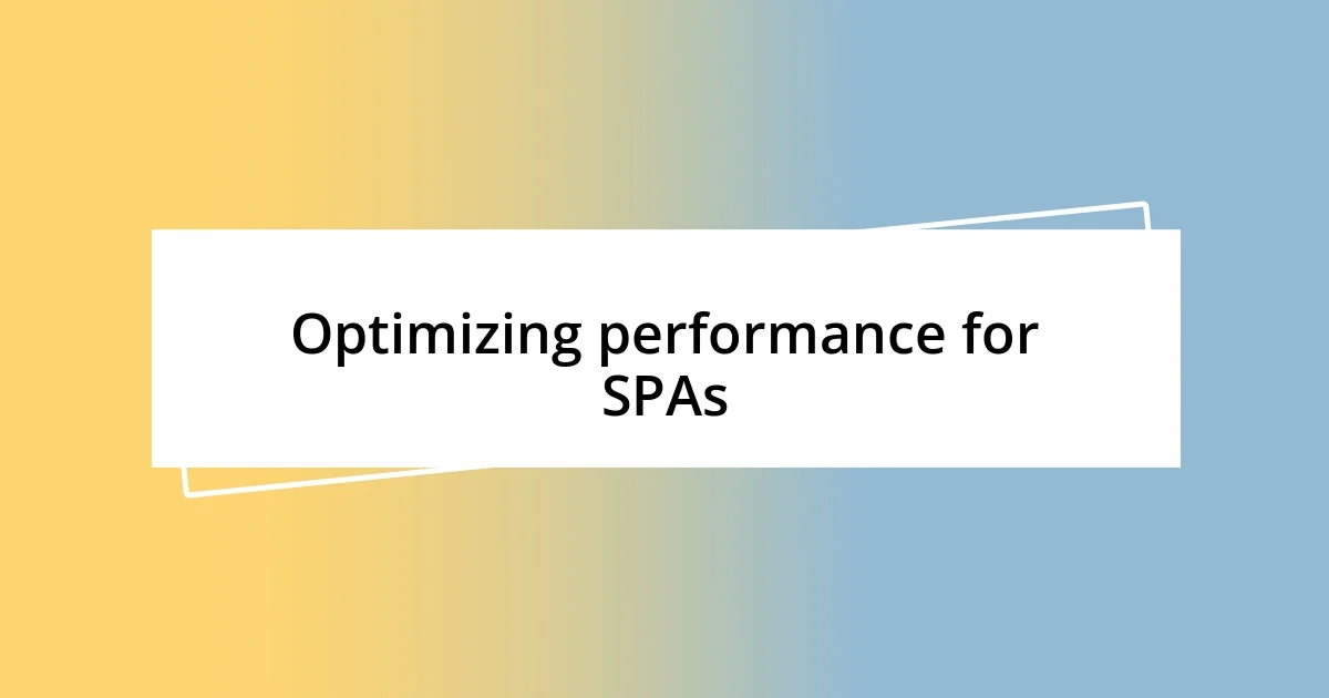 Optimizing performance for SPAs