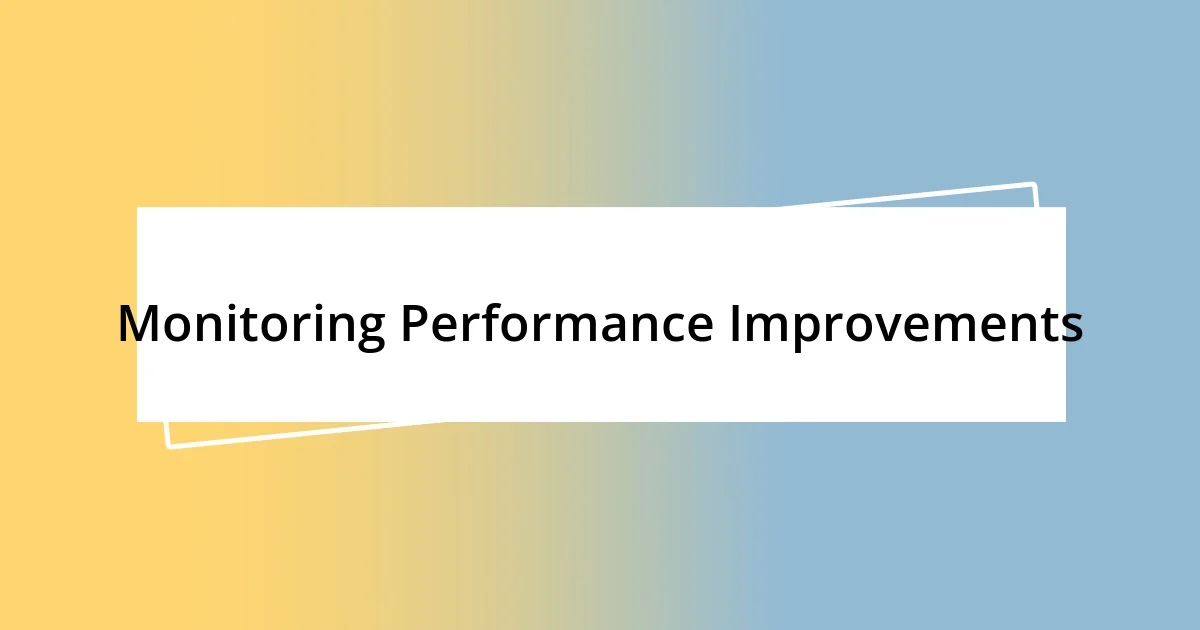 Monitoring Performance Improvements