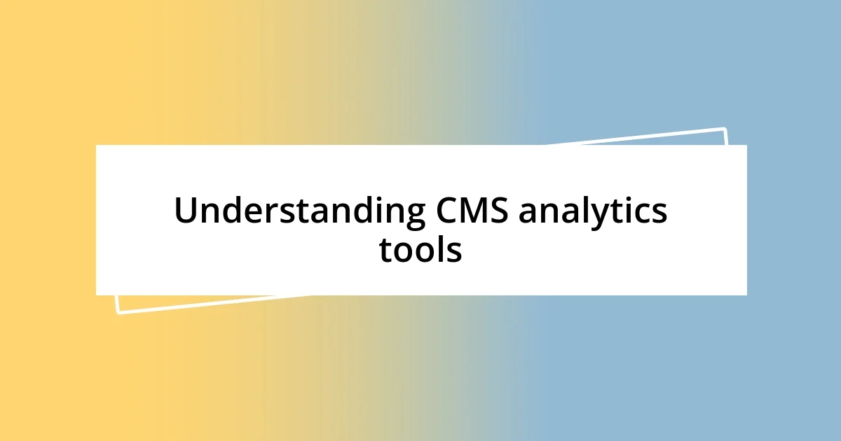 Understanding CMS analytics tools