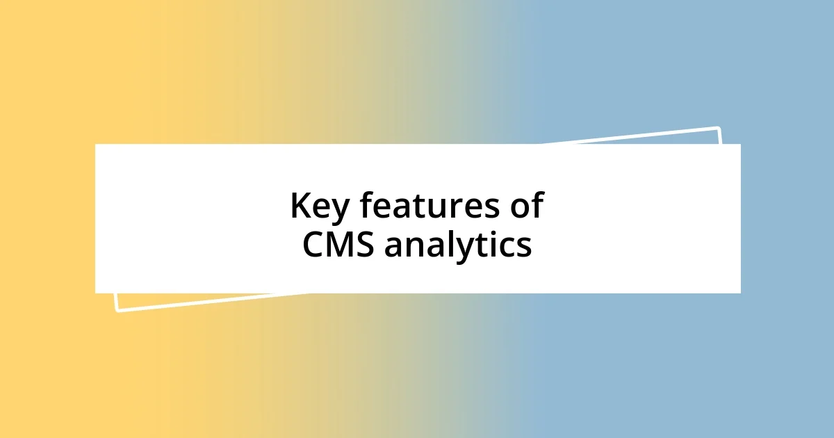 Key features of CMS analytics