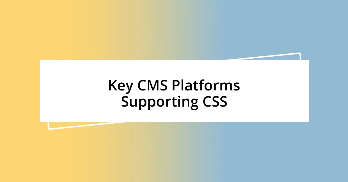 Key CMS Platforms Supporting CSS