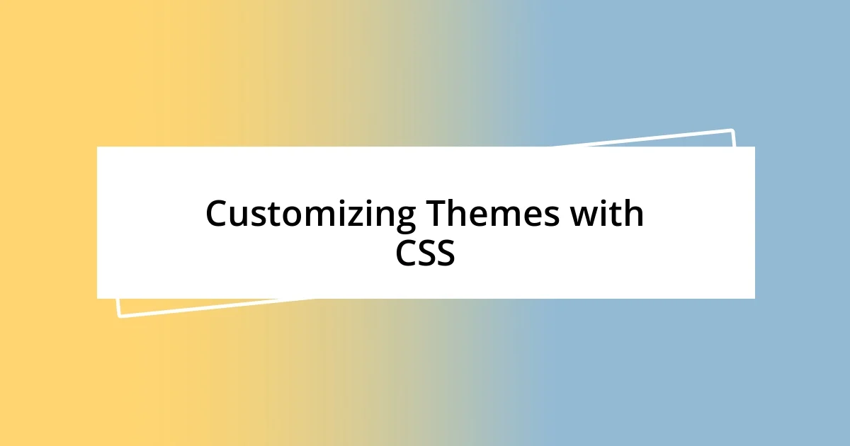 Customizing Themes with CSS