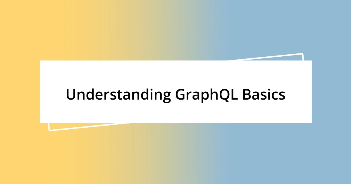 Understanding GraphQL Basics