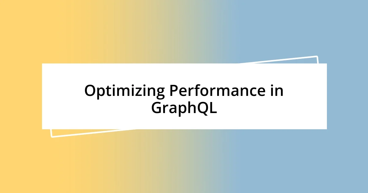 Optimizing Performance in GraphQL