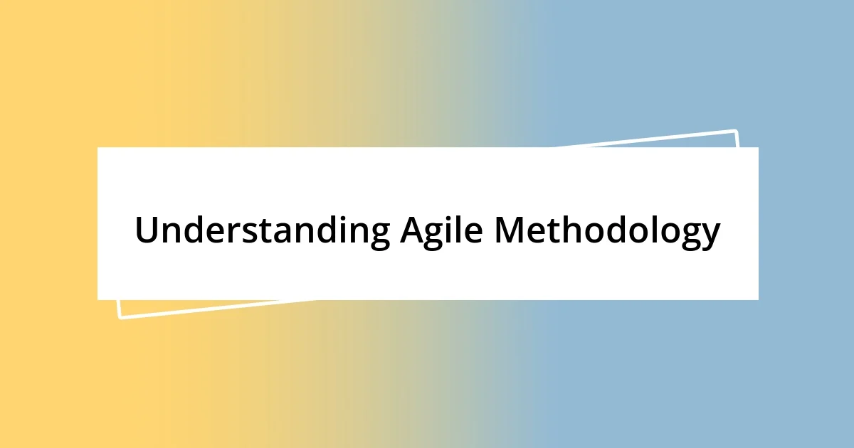 Understanding Agile Methodology