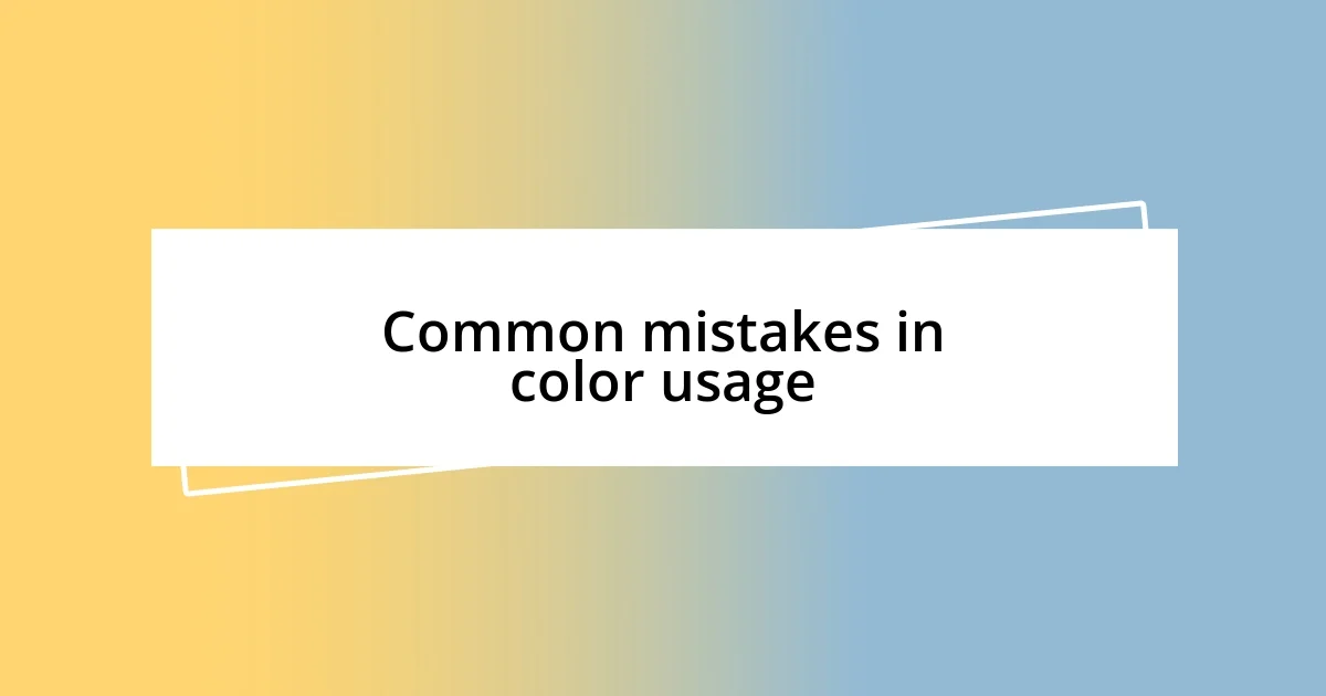 Common mistakes in color usage