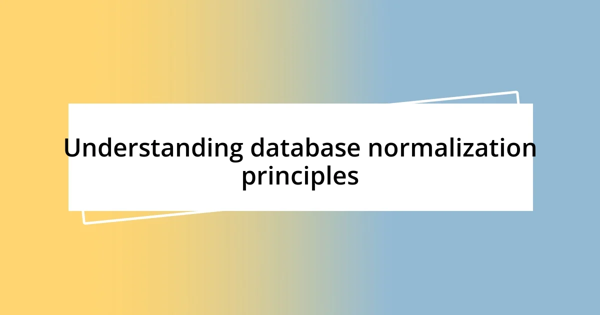 Understanding database normalization principles