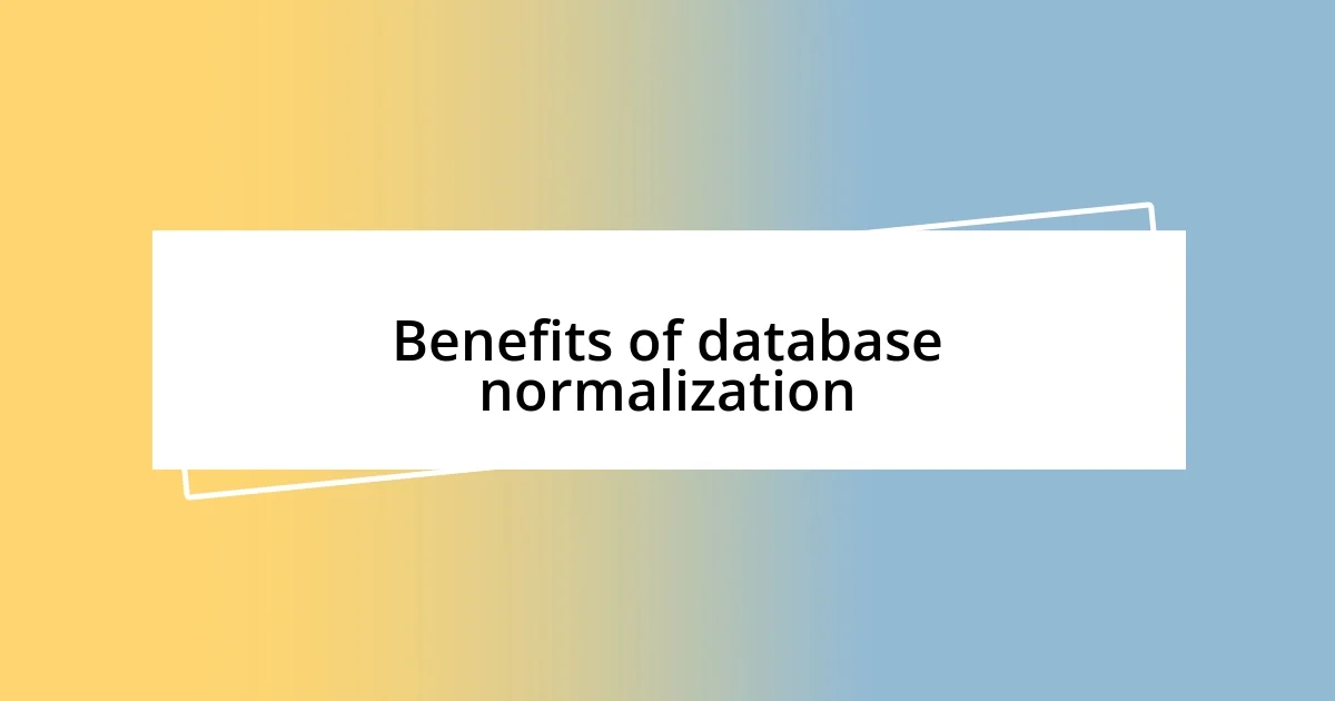 Benefits of database normalization