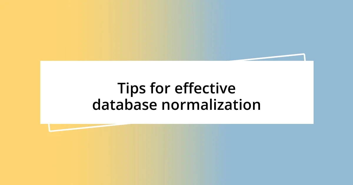 Tips for effective database normalization