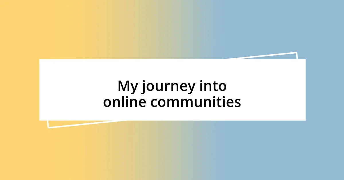 My journey into online communities