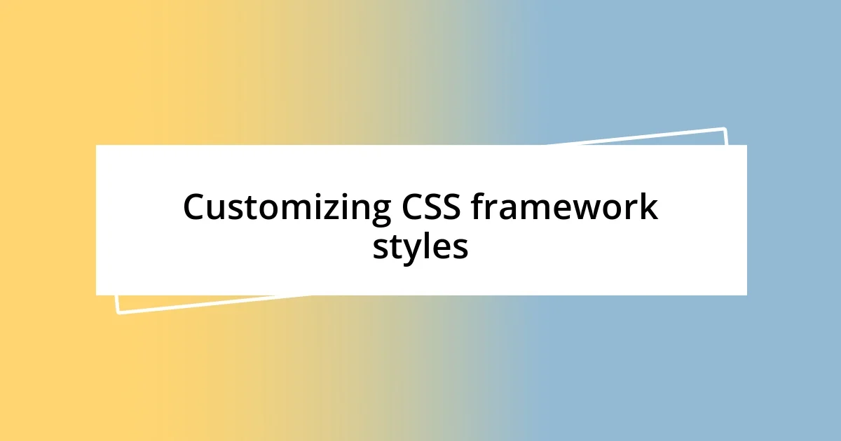 Customizing CSS framework styles