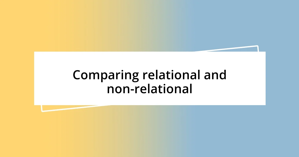 Comparing relational and non-relational