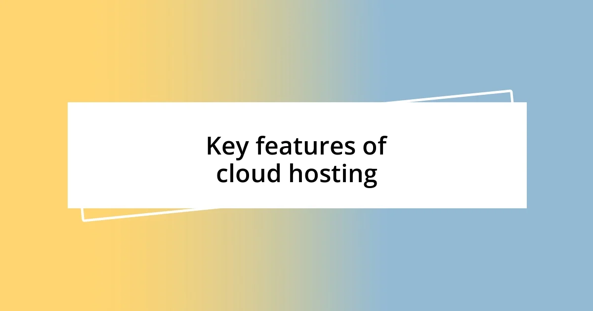 Key features of cloud hosting