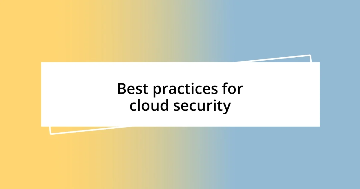 Best practices for cloud security