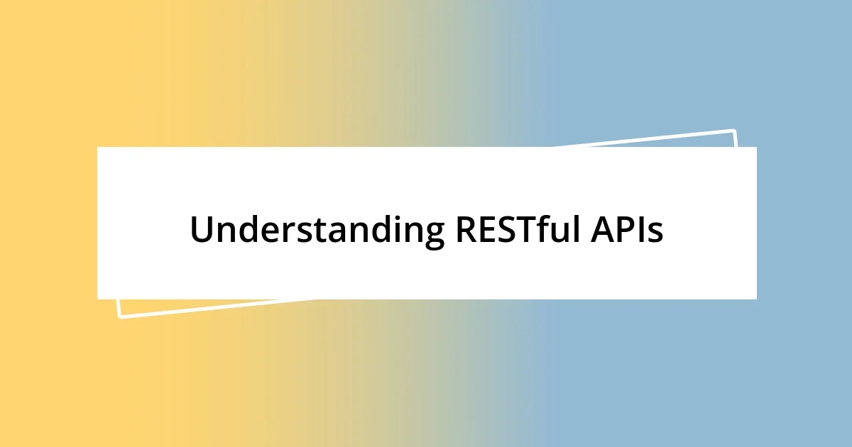 Understanding RESTful APIs