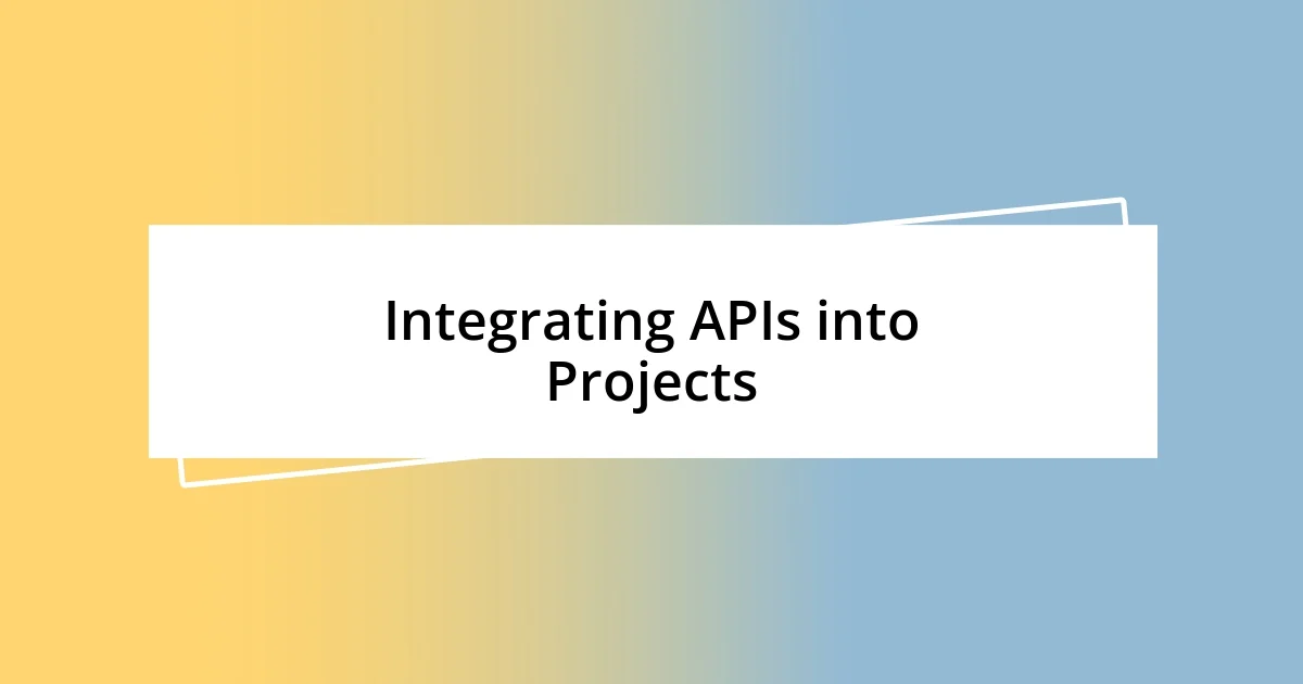 Integrating APIs into Projects