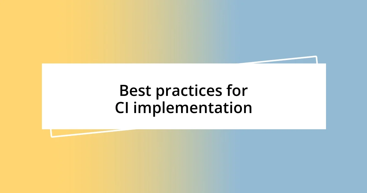 Best practices for CI implementation