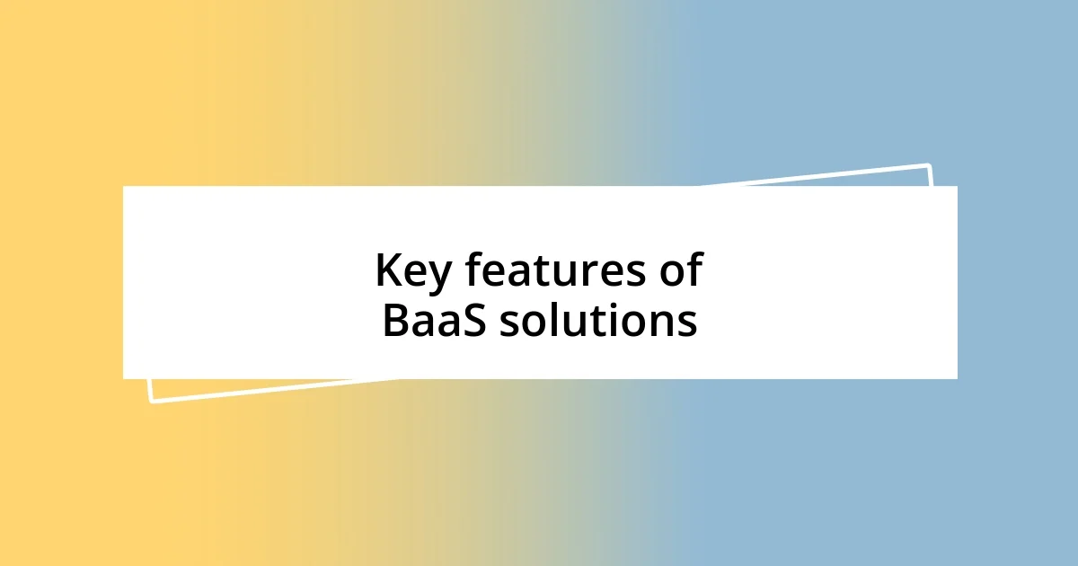 Key features of BaaS solutions