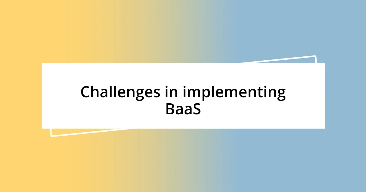 Challenges in implementing BaaS