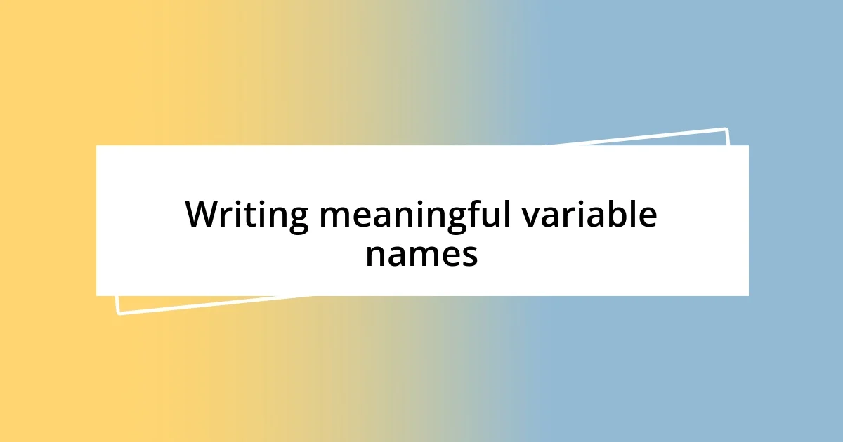 Writing meaningful variable names