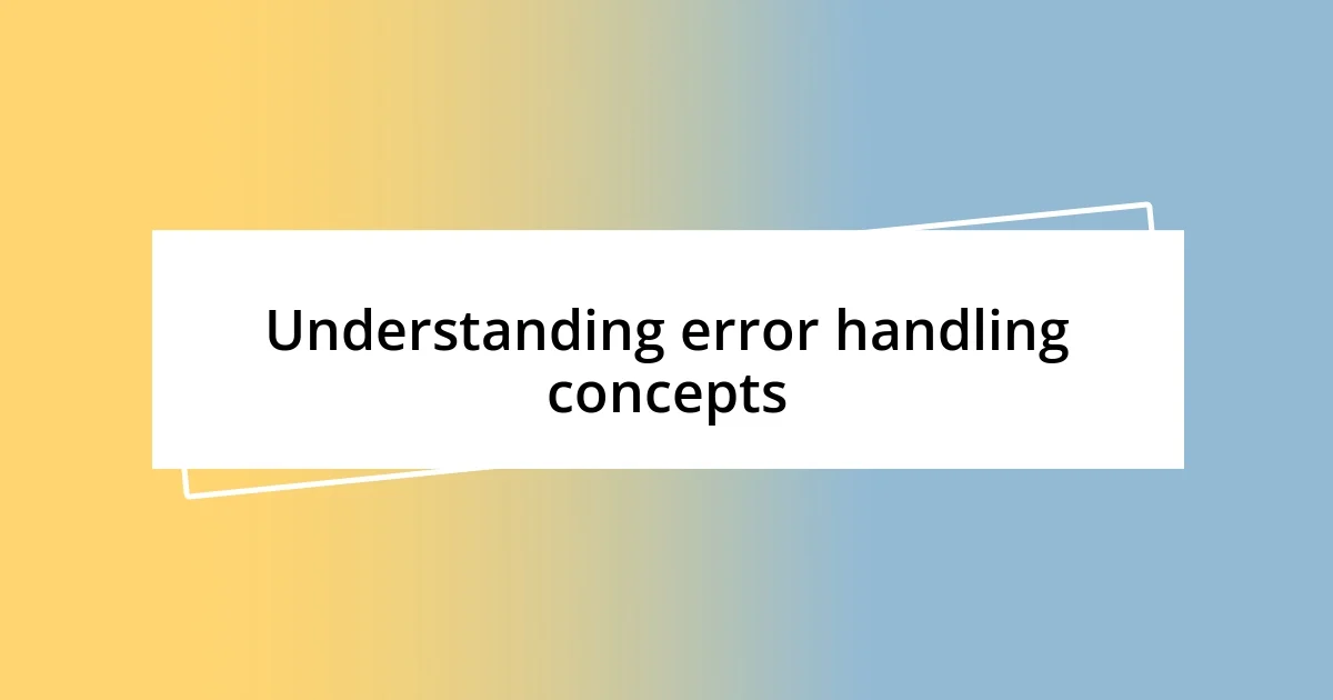 Understanding error handling concepts